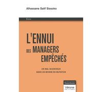 L'ennui des managers empêchés Un mal silencieux dans un monde en mutation - Alhassane Salif Sissoko - Verone Eds - broché - Essai
