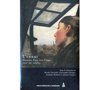 L'ennui, Histoire D'un État D'âme - Xixe-Xxe Siècles