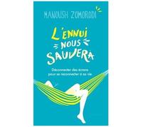 L'ennui Nous Sauvera - Déconnecter Des Écrans Pour Se Reconnecter À Sa Vie