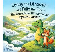 Lenny the Dinosaur and Felix the Fox: The Homophone Hill Adventure: Build confidence with a fun packed visual based story for children aged 5 - 8 ... sound the same but are spelt differently.
