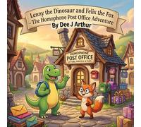 Lenny the Dinosaur and Felix the Fox: The Homophone Post Office Adventure: Build confidence with a fun packed visual based story explaining words ... same but spelt differently for 5 - 8 years