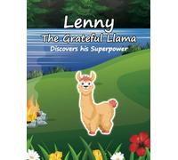 Lenny the Grateful Llama Discovers his Superpower: This second Lenny the Grateful Llama children's book is about being grateful for what you have, who you are and helping others to do the same.