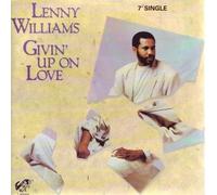 LENNY WILLIAMS / GIVIN' UP ON LOVE