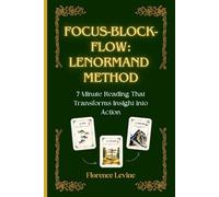 Lenormand: Focus-Block-Flow Method: The 7-Minute Reading