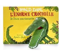 Roald Dahl – L'Énorme crocodile – Le livre marionnette – Cartonné – Gallimard jeunesse