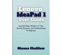 Lenovo IdeaPad 1 User Guide: Essential Setup, Windows 11 Tips, Security Measures, and Troubleshooting for Beginners