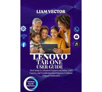 Lenovo Tab One User Guide: From Basic Setup to Advanced Features Including Kids Space, For Beginners, Seniors, And Parents