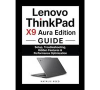Lenovo ThinkPad X9 Aura Edition Guide: Setup, Troubleshooting, Hidden Features & Performance Optimization