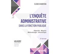 L'enquête administrative dans la fonction publique: Objectifs - Moyens - Méthodologie - Déontologie
