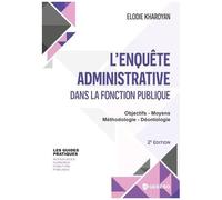L'enquête Administrative Dans La Fonction Publique - Objectifs, Moyens, Méthodologie, Déontologie