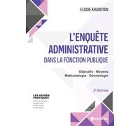 L'enquête administrative dans la fonction publique Objectifs - Moyens - Méthodologie - Déontologie - Elodie Kharoyan - Gereso Eds - broché - Guide