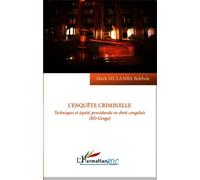 L'enquête Criminelle - Techniques Et Équité Procédurale En Droit Congolais (Rd Congo)