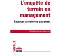 L'enquête de terrain en management Patrick Gilbert (Auteur), Nathalie Raulet-Croset (Auteur)
