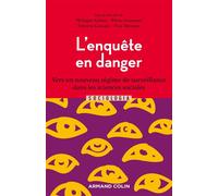 L'enquête en danger Vers un nouveau régime de surveillance dans les sciences sociales - Philippe Aldrin - Armand Colin - broché - Essai