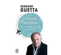 L'enquête hongroise: (puis polonaise, italienne et autrichienne)