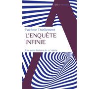 L'enquête infinie Une autre histoire du XXe siècle - Pacôme Thiellement - Alpha / Humensis - Poche - Essai