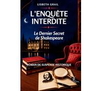 L'ENQUÊTE INTERDITE: Le Dernier Secret de Shakespeare