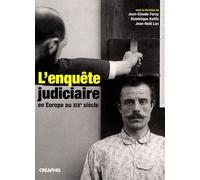 L'enquête Judiciaire En Europe Au Xixe Siècle - Acteurs, Imaginaires, Pratiques