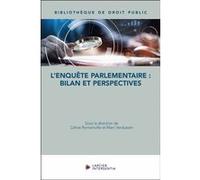 L'enquête parlementaire : bilan et perspectives Céline Romainville (Coordination éditoriale), Marc Verdussen (Coordination éditoriale)