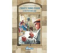 L'enquête Thomas d’Aquin: Le Docteur angélique