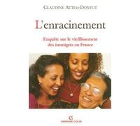 L'enracinement - Enquête sur le vieillissement des immigrés en France - Claudine Attias-Donfut - Armand Colin - broché - Essai