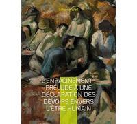 L'Enracinement : Prélude à une déclaration des devoirs envers l'être humain: Le chef-d'oeuvre posthume de Simone Weil