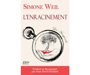 L'enracinement, version 2026 préfacée par Jean-David Haddad: Le texte prophétique de Simone Weil face aux défis actuels