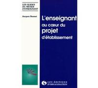 L'enseignant au coeur du projet d'établissement Jacques Bonnet (Auteur)