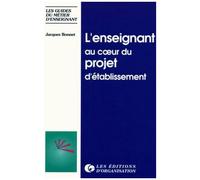 L'enseignant Au Coeur Du Projet D'établissement - Pour Une Communication Porteuse De Sens