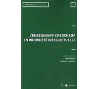 L'enseignant-chercheur en propriété intellectuelle: Actes de colloque n°4