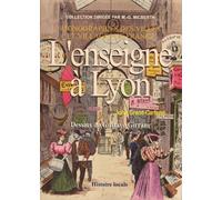 L'enseigne À Lyon - Son Histoire, Sa Philosophie, Ses Particularités, Les Boutiques, Les Maisons, La Rue, La Réclame Commerciale