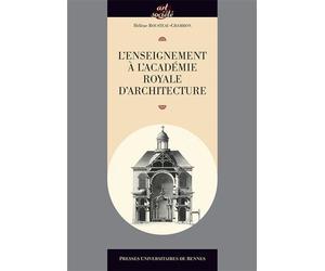 L'enseignement à l'Académie royale d'architecture - Hélène Rousteau-Chambon - Presses Universitaires Rennes - broché - Etude