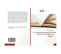 L'enseignement/apprentissage de l'oral et ses défis en Égypte - Wael Salah Hussein Aly - Universitaires Europeennes - broché - Essai