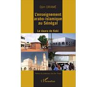 L'enseignement arabo-islamique au Sénégal: Le daara de Koki