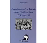 L'enseignement au Rwanda après l'indépendance 1962-1980 - Pierre Erny - L'harmattan - broché - Etude