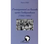 L'enseignement au Rwanda après l'indépendance Pierre Erny (Auteur)