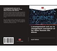 L'enseignement Axé Sur Le Changement Conceptuel Et Les Idées Fausses Des Élèves