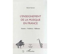 L'enseignement de la musique en france Situation- Problèmes- Réflexions - Gérard Ganvert - L'harmattan - broché - Livre
