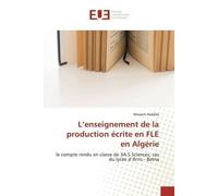 L'enseignement de la production écrite en FLE en Algérie Le compte rendu en e 3A.S Sciences, cas du lycée d'Arris - Batna - Meryem Haddad - Universitaires Europeennes - broché - Livre