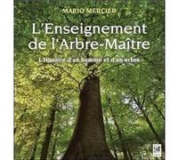 Mario Mercier – L'enseignement de l'Arbre-Maître : L'histoire d'un homme et d'un arbre