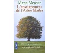 L'enseignement de l'Arbre-maître: L'histoire magique d'un homme et d'un arbre