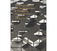 L'enseignement de l'architecture à Toulouse: Prémices d'une histoire