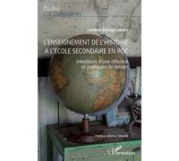 L'enseignement De L'histoire À L'école Secondaire En Rdc - Intentions D?Une Réforme Et Pratiques De Terrain
