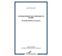 L'enseignement de l'histoire en Russie De la Révolution à nos jours - Annie Tchernychev - L'harmattan - broché - Essai