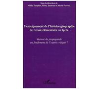 L'enseignement de l'histoire-géographie de l'école élémentaire au lycée Vecteur de propagande ou fondement de l'esprit critique ? - Odile Dauphin - L'harmattan - broché - Etude