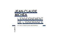 L'Enseignement de l'ignorance et ses conditions modernes - Jean-Claude Michéa - Climats - broché - Essai