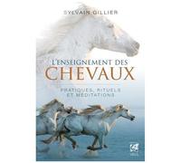 Sylvain Gillier – L'enseignement des chevaux – Pratiques, rituels et méditations
