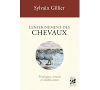 L'enseignement des chevaux - Pratiques, rituels et méditations