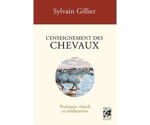 L'enseignement des chevaux - Pratiques, rituels et méditations - Sylvain Gillier - Vega Eds - broché - Guide