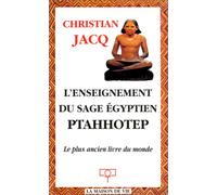 L'Enseignement du sage égyptien Ptahhotep : Le Plus Ancien Livre du monde